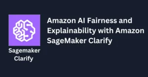 Amazon AI Fairness and Explainability with Amazon SageMaker Clarify